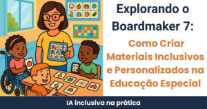 Professora usa pranchas de comunicação com alunos em sala inclusiva, utilizando símbolos do Boardmaker 7
