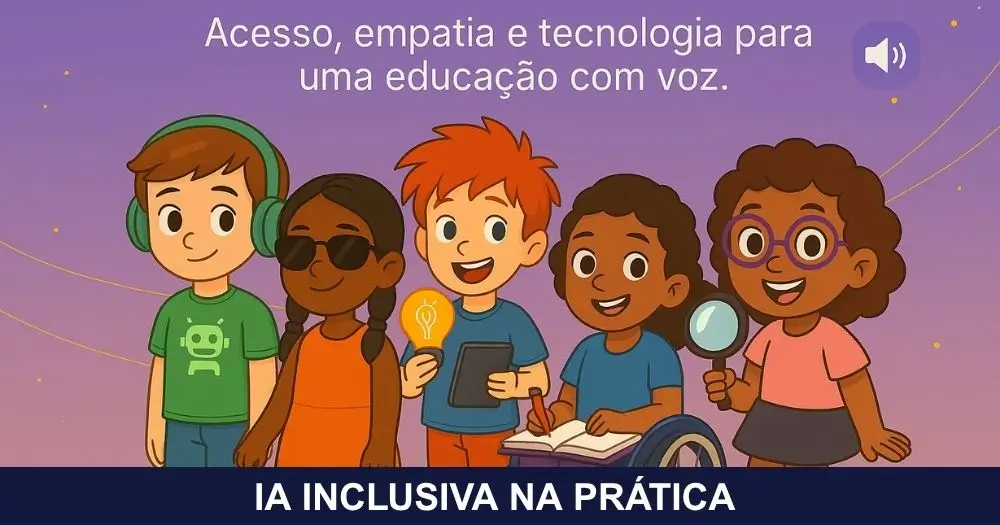 Banner digital com fundo lilás e dourado, mostrando os personagens da Turminha Inclusiva ao redor do título “Bem-vindo à IA Inclusiva na Prática – Acesso, empatia e tecnologia para uma educação com voz”, representando inclusão, diversidade e inovação educacional.